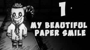 Моя Прекрасная Бумажная Улыбка #1 ? My Beautiful Paper Smile