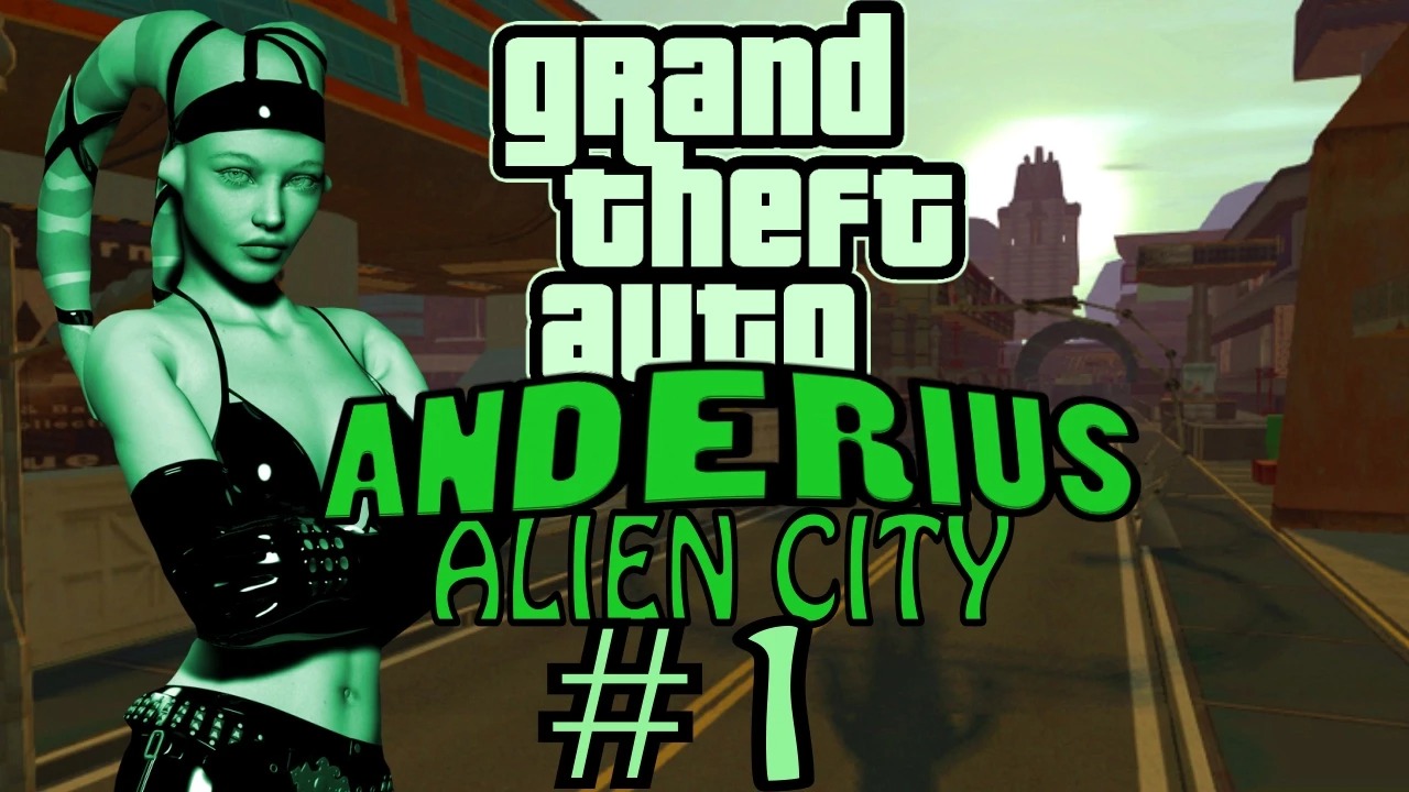 GTA Anderius. Alien City. Глобальный мод! Прохождение. #1.