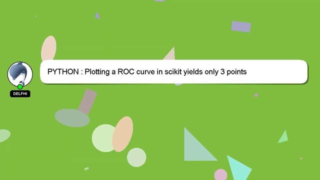 PYTHON : Plotting a ROC curve in scikit yields only 3 points смотреть онлайн