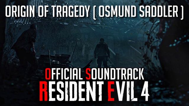 Resident Evil 4 Remake OST | Origin Of Tragedy (Osmund Saddler) смотреть онлайн