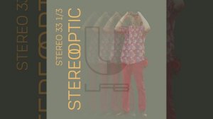 Stereo 33 1/3 - Stereooptic