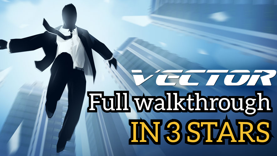 Full Walkthrough in 3 stars ► Vector