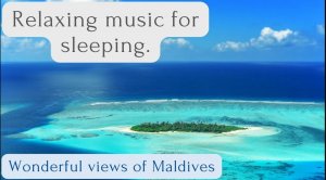 Расслабляющая музыка для сна. Прекрасные виды на Мальдивы//Relaxing music for sleeping. Wonderful