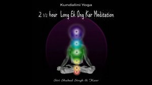 2 1/2 Hour Long Ek Ong Kar Meditation