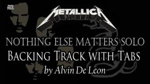 METALLICA'S NOTHING ELSE MATTERS SOLO with TABS and BACKING TRACK - ALVIN DE LEON  (2018)