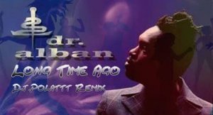 Dr. Alban - Long Time Ago (Dj.Polattt Eurodance Remix)