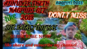 Dil katai tutal hai ,adhunik theth nagpuri git ,mp3 song by nagpuri boss