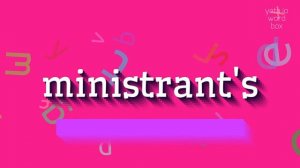 MINISTRANT'S - HOW TO SAY MINISTRANT'S?