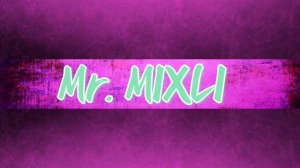 Mr. MIXLI