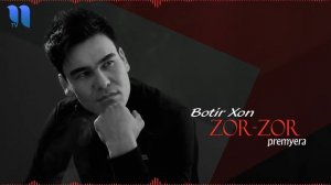 Botir Xon  __Zor_Zor__2020 новые песня