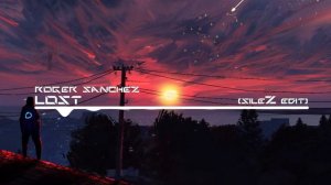 Roger Sanchez - Lost (SileZ Edit)