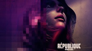 Republique Remastered - Обзор игры