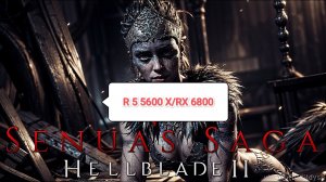 Senua's Saga Hellblade 2 v.1.0 - RX 6800/R 5 5600