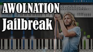 AWOLNATION - Jailbreak [Piano Tutorial | Sheets | MIDI] Synthesia