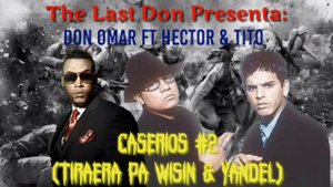 Don Omar Feat. Hector El Father - Caserios #2(Tiraera Pa Wisin & Yandel)