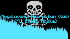 Megalovania Recreation (V.6) (FL Studio Mobile)