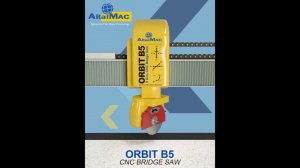 ORBIT B5 AitalMac - ПЯТИОСЕВОЙ МОСТОВОЙ АВТОМАТИЧЕСКИЙ  СТАНОК ПО КАМНЮ