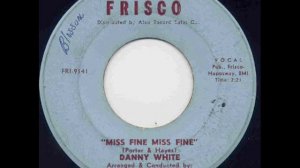 Danny White - Miss Fine, Miss Fine.