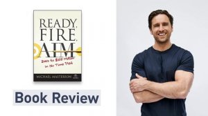 Book Club: My Top 5 Takeaways from Ready Fire Aim