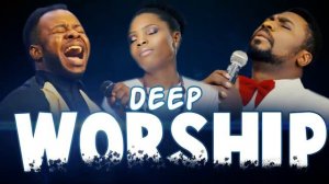 Deep Worship Songs For Breakthrough - Holy Spirit Carry Me Worship Songs