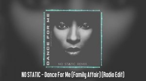 NO STATIC - Dance For Me (Family Affair) (Radio Edit)