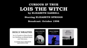 Elizabeth Gaskell's Curious If True: Lois The Witch