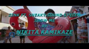 DJ Zink ft Sneaky Sound System - Show Me - Chorepgraphy by Nikita Kamikaze