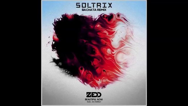 Zedd Ft. Jon Bellion - Beautiful Now (DJ Soltrix Bachata Remix) смотреть онлайн
