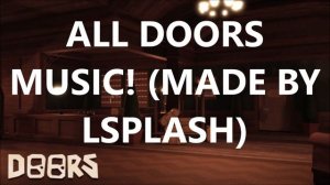 [DOORS] ALL DOORS MUSIC (ROBLOX) MADE BY LSPLASH