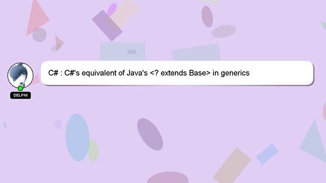 C# : C#'s equivalent of Java's ? extends Base in generics смотреть онлайн