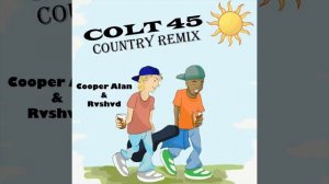 Colt 45 (Country Remix) FULL SONG OFFICIAL AUDIO- Cooper Alan & Rvshvd