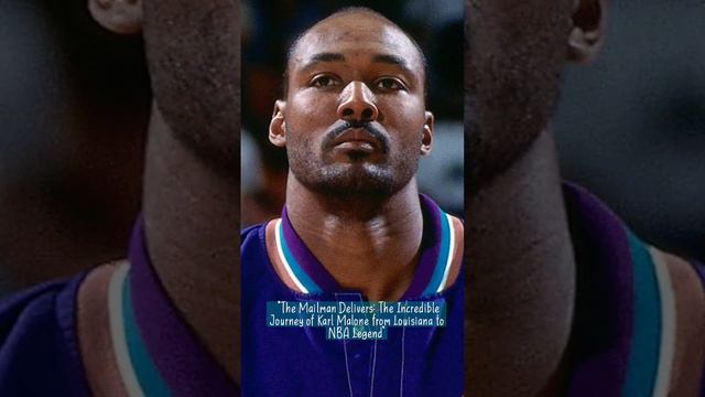 "The Mailman Delivers: The Incredible Journey of Karl Malone from Louisiana to NBA Legend"