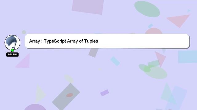 Array : TypeScript Array of Tuples