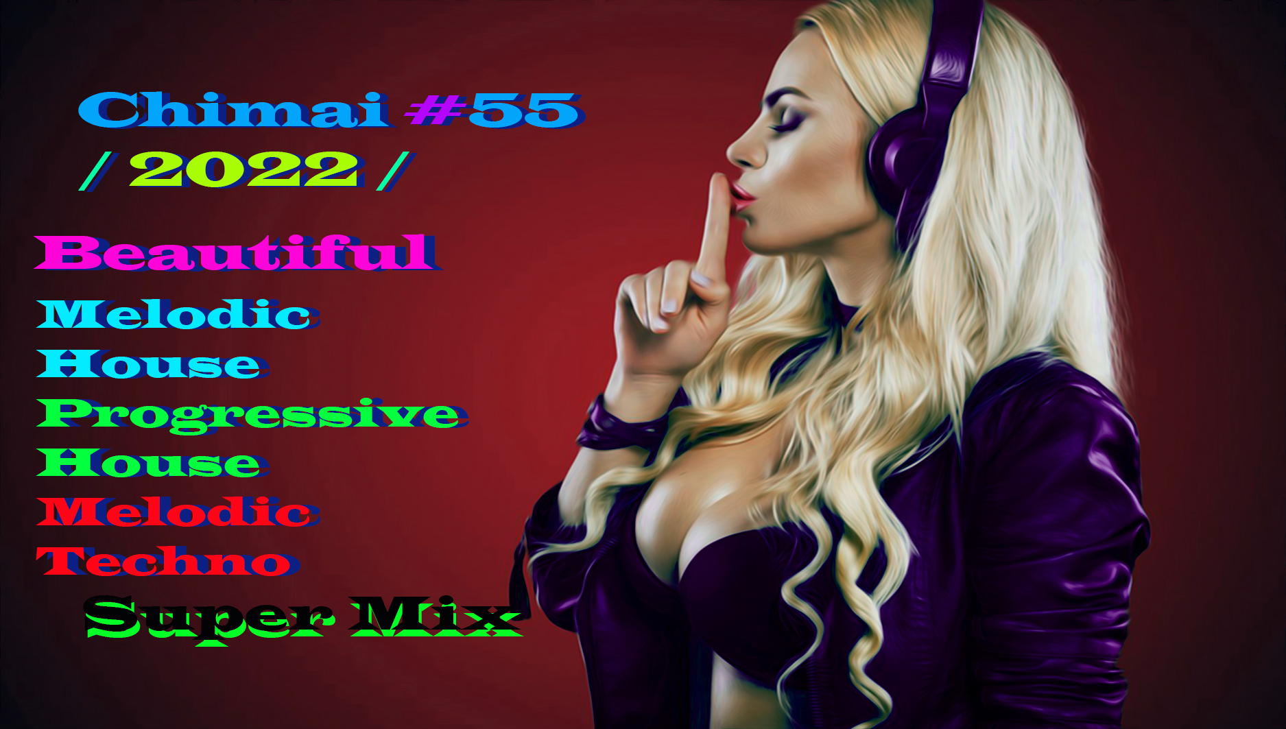 Chimai #55 2022 / Melodic House & Progressive House,Melodic Techno,Super Mix / Мелодик Хаус,.mp4
