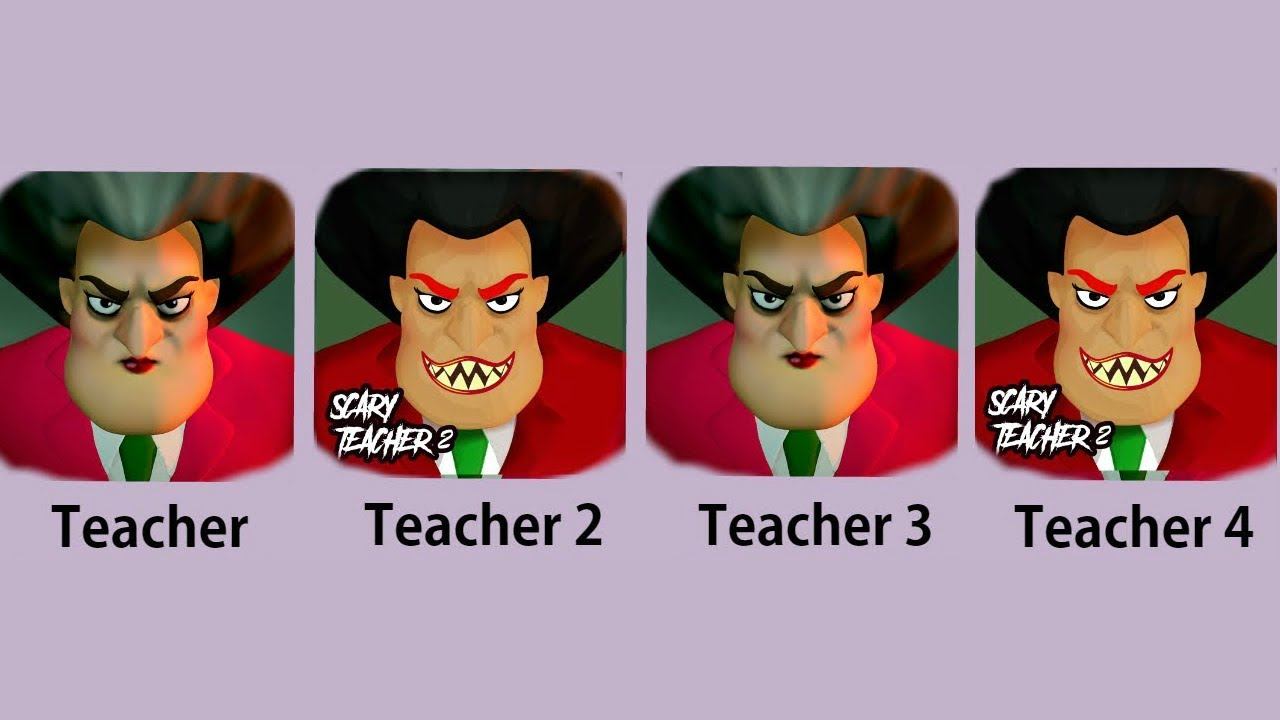 Scary Teacher,Scary Teacher 2,Scary Teacher 3,Scary Teacher 4,