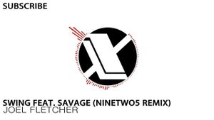 Joel Fletcher Feat. Savage - Swing (NineTwo5 Remix)
