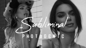 PHOTOGENIC | фотогеничность саблиминал
