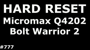 Сброс настроек Micromax Q4202 (Hard Reset Micromax Q4202 Bolt Warrior 2)