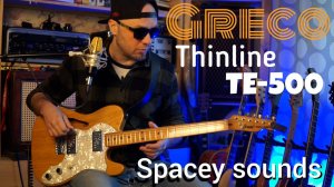 Greco TE-500 Spacey Sounds. Народный Thinline!