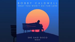 Bobby Caldwell - What You Won't Do for Love (1 hour)