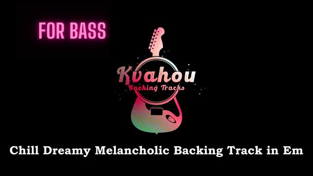 Chill Dreamy Melancholic BASS Backing Track in Em смотреть онлайн
