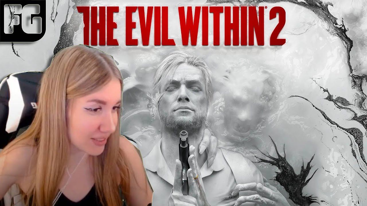 ГОРОД КОШМАРОВ ➤ The Evil Within 2➤ Девушка стримит