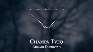 Arkadi Dumikyan - Champa Tveq