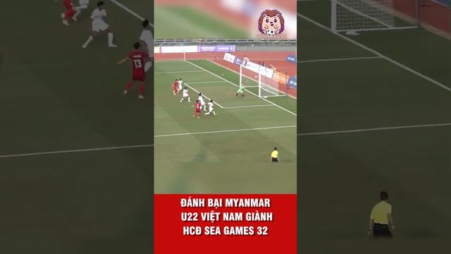 ĐÁNH BẠI MYANMAR, U22 VIỆT NAM GIÀNH HCĐ SEA GAMES 32