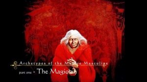 Anne Maria Clarke - Mysteries of Masculine Psychology - part 1 The Magician - Rites of Passage