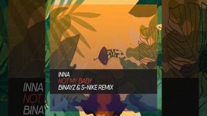 Inna - Not My Baby (Binayz & S-Nike Remix)