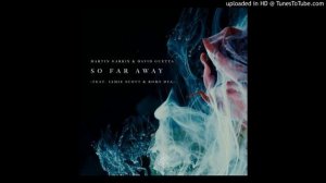 Martin Garrix, David Guetta, Jamie Scott, Romy Dya - So Far Away (Original Mix)