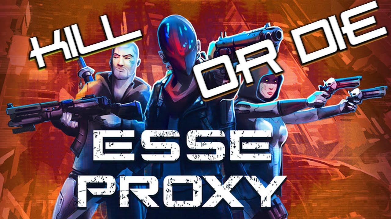 ESSE PROXY ➤ УБЕЙ ИЛИ УМРИ ➤ КИБЕРПАНК ТВИН-СТИК ШУТЕР ➤ Геймплей на Русском