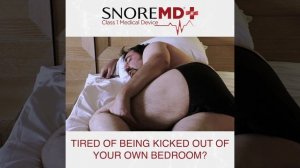 SnoreMD Tired of being kicked out of the bedroom?