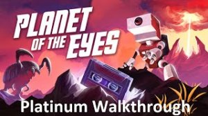 Planet of the Eyes | Platinum Walkthrough | All Achievements & Trophies